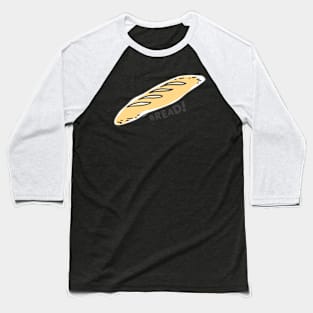 Eating Your Feed Bread Baseball T-Shirt